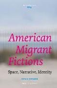 American Migrant Fictions: Space, Narrative, Identity