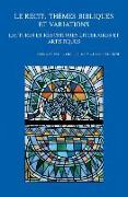 Le Recit: Themes Bibliques Et Variations: Lectures Et Reecritures Litteraires Et Artistiques. Viiie Colloque International Du Rr
