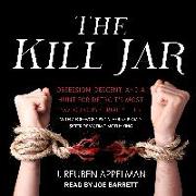 The Kill Jar: Obsession, Descent, and a Hunt for Detroitâ (Tm)S Most Notorious Serial Killer
