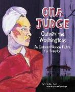 Ona Judge Outwits the Washingtons: An Enslaved Woman Fights for Freedom