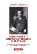 Piero Gobetti. Critico letterario e teatrale. Un percorso estetico «a ritroso», da Croce a De Sanctis