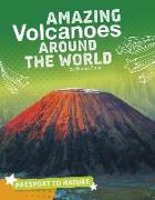 Amazing Volcanoes Around the World