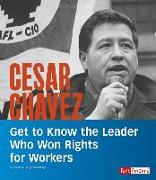 Cesar Chavez: Get to Know the Leader Who Won Rights for Workers