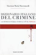 Dizionario italiano del crimine. La storia scritta con il sangue