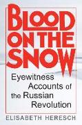 Blood on the Snow: Eyewitness Accounts of the Russian Revolution