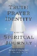 Truth, Prayer, Identity and the Spiritual Journey