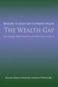 The Wealth Gap: Bridging the Eight Gaps to Women's Wealth