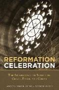 Reformation Celebration: The Significance of Scripture, Grace, Faith, and Christ
