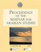 Proceedings of the Seminar for Arabian Studies Volume 48 2018