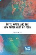 Taste, Waste and the New Materiality of Food