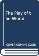 THE PLAY OF THE WORLD