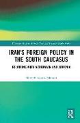 Iran's Foreign Policy in the South Caucasus