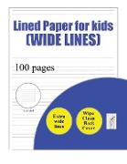 Lined Paper for Kids (wide lines): 100 basic handwriting practice sheets with wide lines for children aged 3 to 6: this book contains suitable handwri
