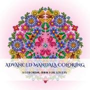Advanced Mandala Coloring: An adult coloring book: With coloring pages for mandalas, coloring pages for flowers and butterflies, coloring book pa
