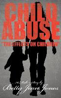 Child Abuse the Effects on Children: A Mother's Story