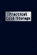 Practical Cold Storage (Commercial Refrigeration)