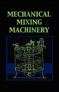 Mechanical Mixing Machinery (Chemical Engineering Series)