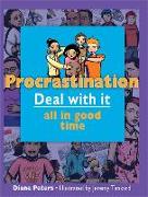 Procrastination: Deal with It All in Good Time