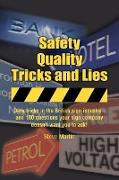 Safety, Quality, Tricks and Lies