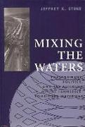 Mixing the Waters: Envrionment, Politics, and the Building of the Tennessee -Tombigee Waterway