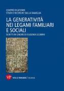 La generatività nei legami familiari e sociali. Scritti in onore di Eugenia Scabini