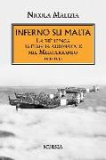 Inferno su Malta. La più lunga battaglia aeronavale nel Mediterraneo 1940-1943