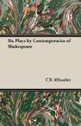 Six Plays by Contemporaries of Shakespeare