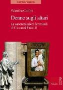Donne Sugli Altari: Le Canonizzazioni Femminili Di Giovanni Paolo II