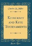 Kitecraft and Kite Tournaments (Classic Reprint)