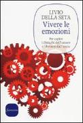 Vivere le emozioni. Per capire i disturbi dell'umore e liberarsi dall'ansia