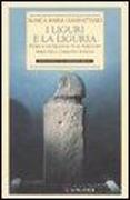 I liguri e la Liguria. Storia e archeologia di un territorio prima della conquista romana