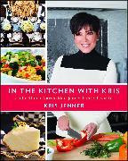 In the Kitchen with Kris: A Kollection of Kardashian-Jenner Family Favorites