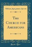 The Church for Americans (Classic Reprint)