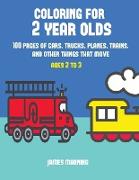 Coloring for 2 Year Olds: A coloring book for toddlers with thick outlines for easy coloring: with pictures of trains, cars, planes, trucks, boa
