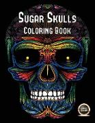 Sugar Skull Coloring Book: An Adult Coloring Book with 50 Day of the Dead Sugar Skulls: 50 Skulls to Color with Decorative Elements