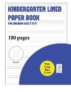 Kindergarten Lined Paper Book for Children Aged 3 to 5 (with wipe clean page): 100 handwriting practice pages for children aged 3 to 6: this book cont