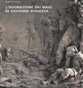 L'Adorazione dei Magi di Giovanni Bonazza. I rilievi della cappella del Rosario a Venezia: bozzetti, modelli e d'après