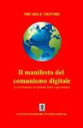 Il manifesto del comunismo digitale. La rivoluzione sul pianeta Terra è già iniziata