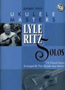 Jumpin' Jim's Ukulele Masters: Lyle Ritz Solos: 15 Chord Solos Arranged by the Ukulele Jazz Master [With CD]