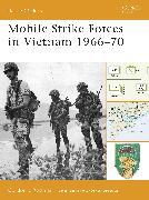 Mobile Strike Forces in Vietnam 1966–70