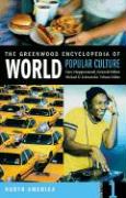 The Greenwood Encyclopedia of World Popular Culture [6 Volumes]