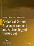 Geological Setting, Palaeoenvironment and Archaeology of the Red Sea