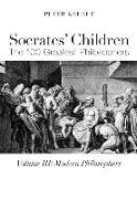 Socrates` Children: Modern - The 100 Greatest Philosophers