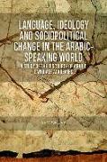 Language, Ideology and Sociopolitical Change in the Arabic-Speaking World