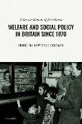 Welfare and Social Policy in Britain Since 1870