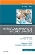 Nephrology: Innovations in Clinical Practice, an Issue of Nursing Clinics: Volume 53-4