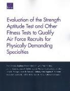 Evaluation of the Strength Aptitude Test and Other Fitness Tests to Qualify Air Force Recruits for Physically Demanding Specialties