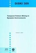 Temporal Pattern Mining in Dynamic Environments