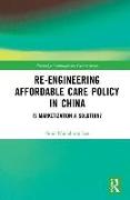 Re-engineering Affordable Care Policy in China