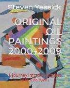 Steven Yessick Original Oil Paintings 2000-2009: A Journey Into the Abstract and Unknown